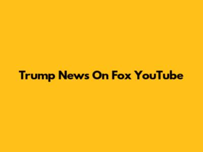 Trump News On Fox YouTube