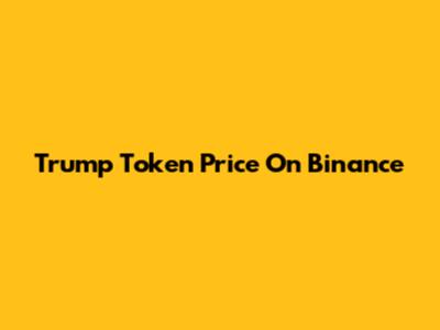 Trump Token Price On Binance