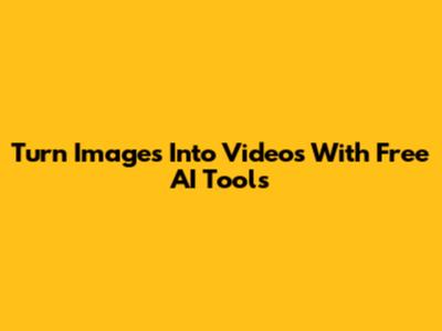 Turn Images Into Videos With Free AI Tools