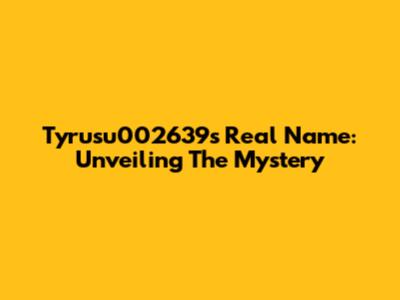 Tyrusu002639s Real Name: Unveiling The Mystery