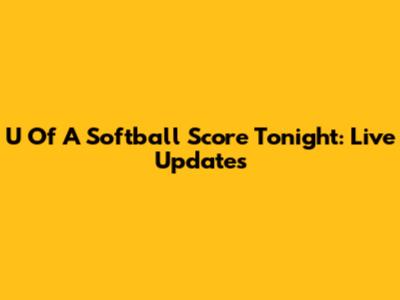 U Of A Softball Score Tonight: Live Updates