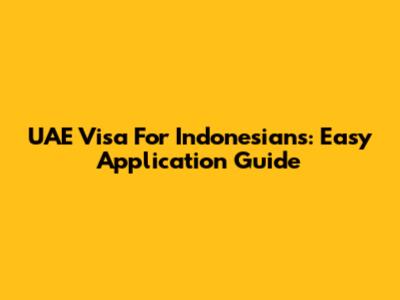 UAE Visa For Indonesians: Easy Application Guide