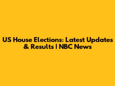 US House Elections: Latest Updates & Results | NBC News