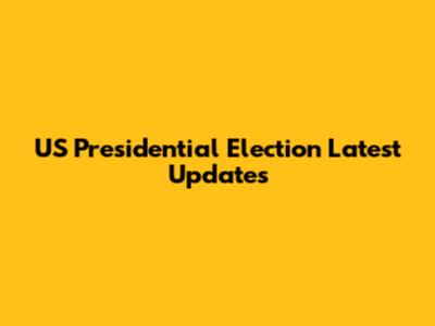 US Presidential Election Latest Updates