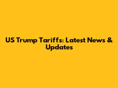 US Trump Tariffs: Latest News & Updates