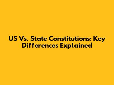 US Vs. State Constitutions: Key Differences Explained