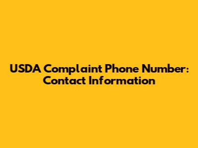 USDA Complaint Phone Number: Contact Information