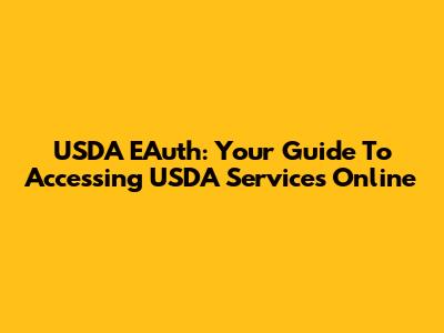USDA EAuth: Your Guide To Accessing USDA Services Online