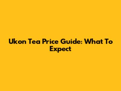 Ukon Tea Price Guide: What To Expect