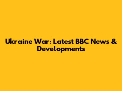 Ukraine War: Latest BBC News & Developments