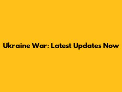 Ukraine War: Latest Updates Now