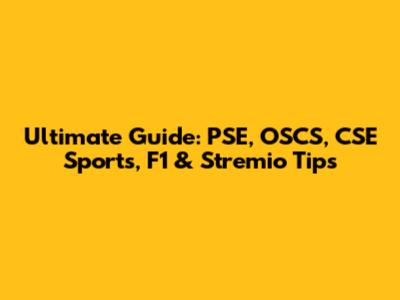 Ultimate Guide: PSE, OSCS, CSE Sports, F1 & Stremio Tips