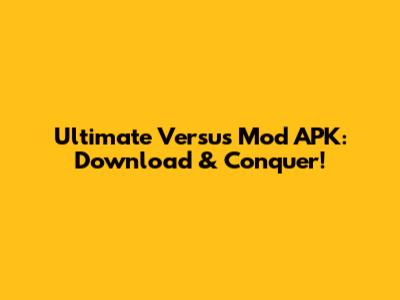 Ultimate Versus Mod APK: Download & Conquer!