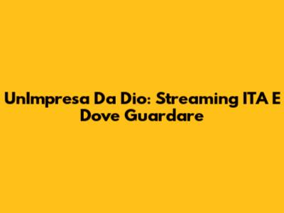 Un'Impresa Da Dio: Streaming ITA E Dove Guardare