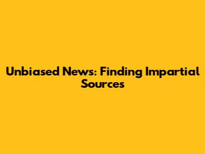 Unbiased News: Finding Impartial Sources