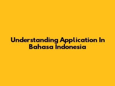 Understanding 'Application' In Bahasa Indonesia