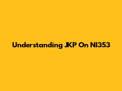 Understanding JKP On NI353