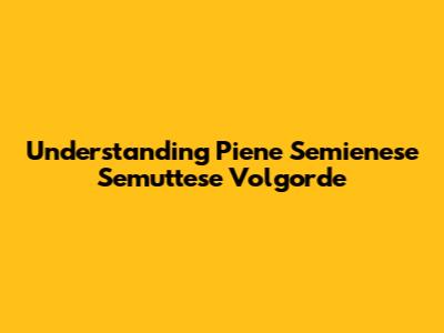 Understanding Piene Semienese Semuttese Volgorde
