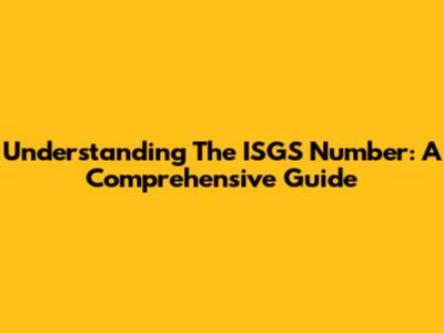 Understanding The ISGS Number: A Comprehensive Guide