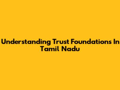 Understanding Trust Foundations In Tamil Nadu
