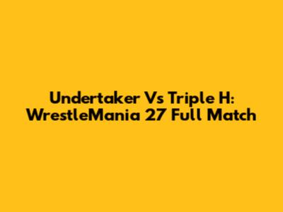 Undertaker Vs Triple H: WrestleMania 27 Full Match