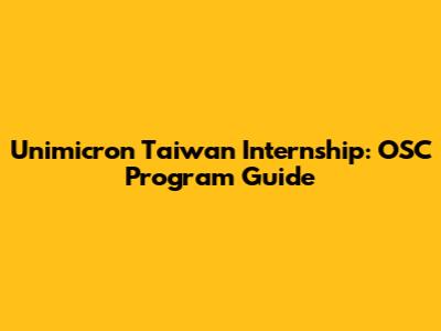 Unimicron Taiwan Internship: OSC Program Guide