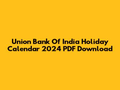 Union Bank Of India Holiday Calendar 2024 PDF Download