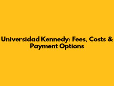 Universidad Kennedy: Fees, Costs & Payment Options