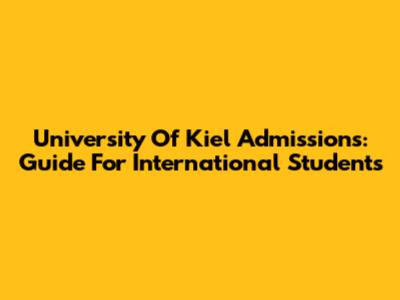 University Of Kiel Admissions: Guide For International Students