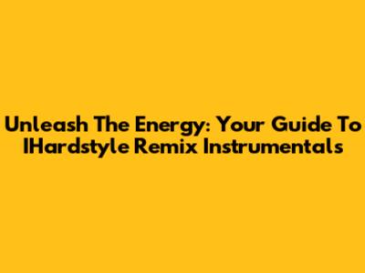 Unleash The Energy: Your Guide To IHardstyle Remix Instrumentals
