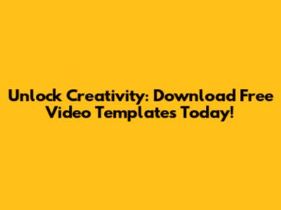 Unlock Creativity: Download Free Video Templates Today!