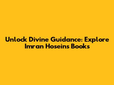 Unlock Divine Guidance: Explore Imran Hosein's Books
