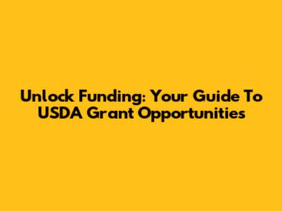 Unlock Funding: Your Guide To USDA Grant Opportunities