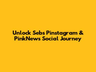 Unlock Seb's Pinstagram & PinkNews Social Journey