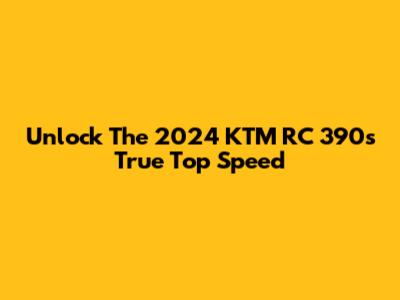 Unlock The 2024 KTM RC 390's True Top Speed