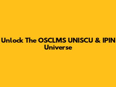 Unlock The OSCLMS UNISCU & IPIN Universe