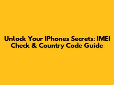 Unlock Your IPhone's Secrets: IMEI Check & Country Code Guide