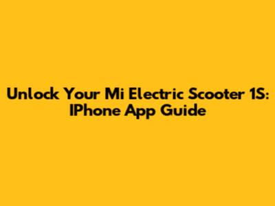 Unlock Your Mi Electric Scooter 1S: IPhone App Guide