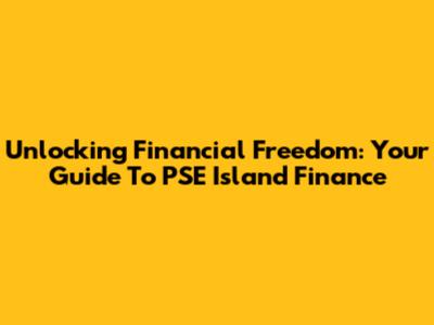 Unlocking Financial Freedom: Your Guide To PSE Island Finance