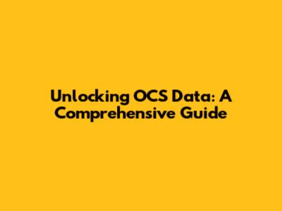 Unlocking OCS Data: A Comprehensive Guide