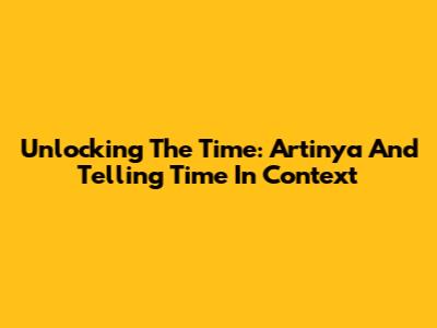 Unlocking The Time: "Artinya" And Telling Time In Context