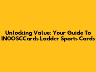 Unlocking Value: Your Guide To IN0OSCCards Ladder Sports Cards
