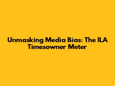 Unmasking Media Bias: The ILA Timesowner Meter