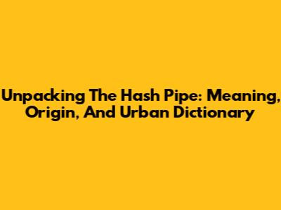 Unpacking The Hash Pipe: Meaning, Origin, And Urban Dictionary