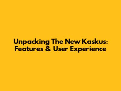 Unpacking The New Kaskus: Features & User Experience