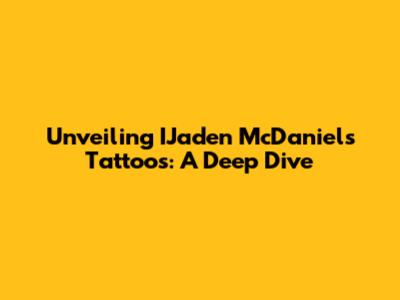 Unveiling IJaden McDaniels' Tattoos: A Deep Dive