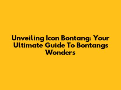 Unveiling Icon Bontang: Your Ultimate Guide To Bontang's Wonders
