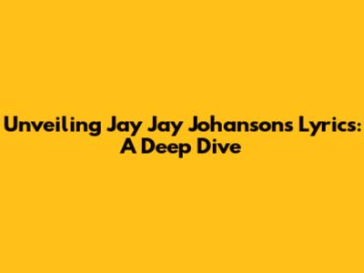 Unveiling Jay Jay Johanson's Lyrics: A Deep Dive