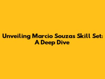 Unveiling Marcio Souza's Skill Set: A Deep Dive