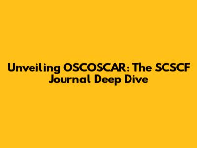 Unveiling OSCOSCAR: The SCSCF Journal Deep Dive
